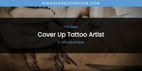 The Absolute Best Cover Up Tattoo Artist in Albuquerque