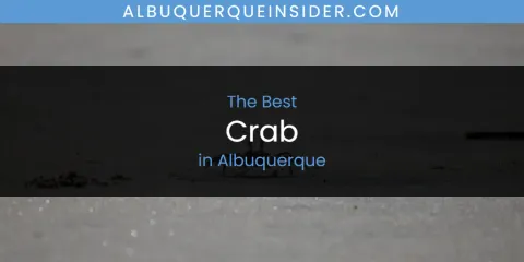 The Absolute Best Crab in Albuquerque