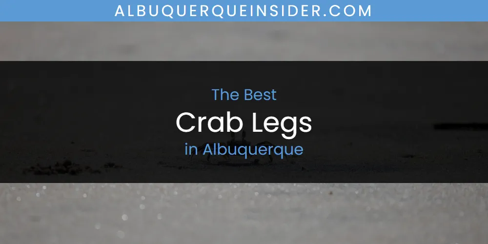 The Absolute Best Crab Legs in Albuquerque  [Updated 2025]
