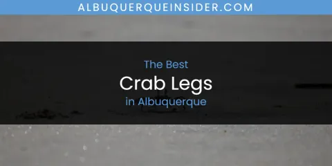 Best Crab Legs in Albuquerque: Ultimate Guide