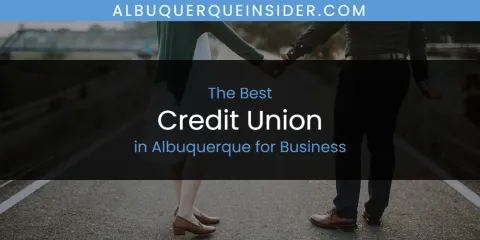 The Absolute Best Credit Union in Albuquerque for Business