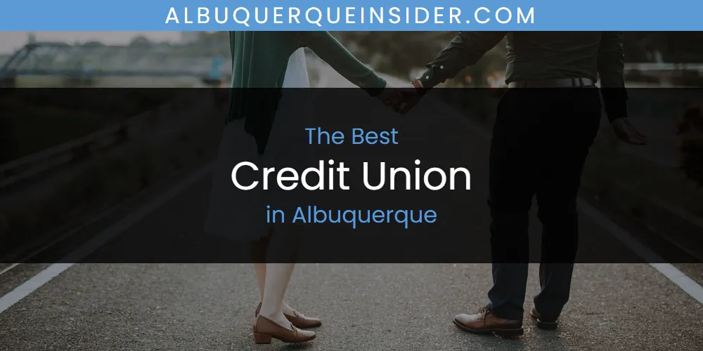 Best Credit Union in Albuquerque: Complete Guide (2026)