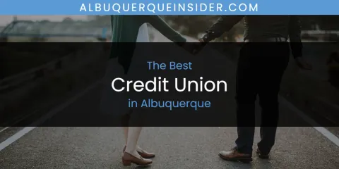 Best Credit Union in Albuquerque: Complete Guide