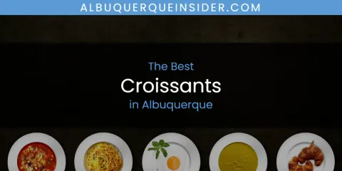 Discover the Best Croissants in Albuquerque