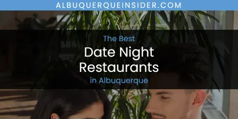 Best Date Night Restaurants in Albuquerque: Our Expert Picks
