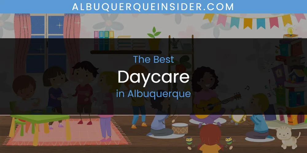 The Top-Rated Daycare in Albuquerque for 2026