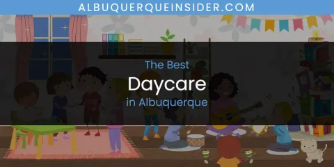 The Top-Rated Daycare in Albuquerque