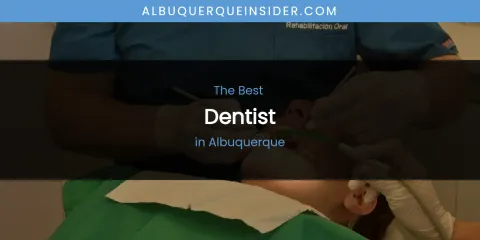 The Absolute Best Dentist in Albuquerque