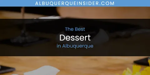 The Absolute Best Dessert in Albuquerque
