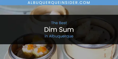 The Absolute Best Dim Sum in Albuquerque