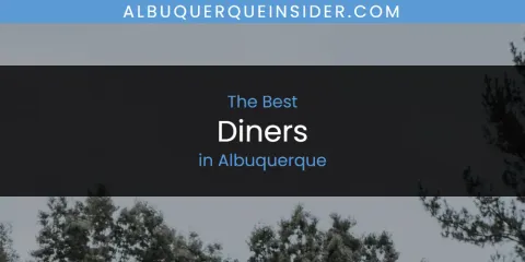 The Absolute Best Diners in Albuquerque