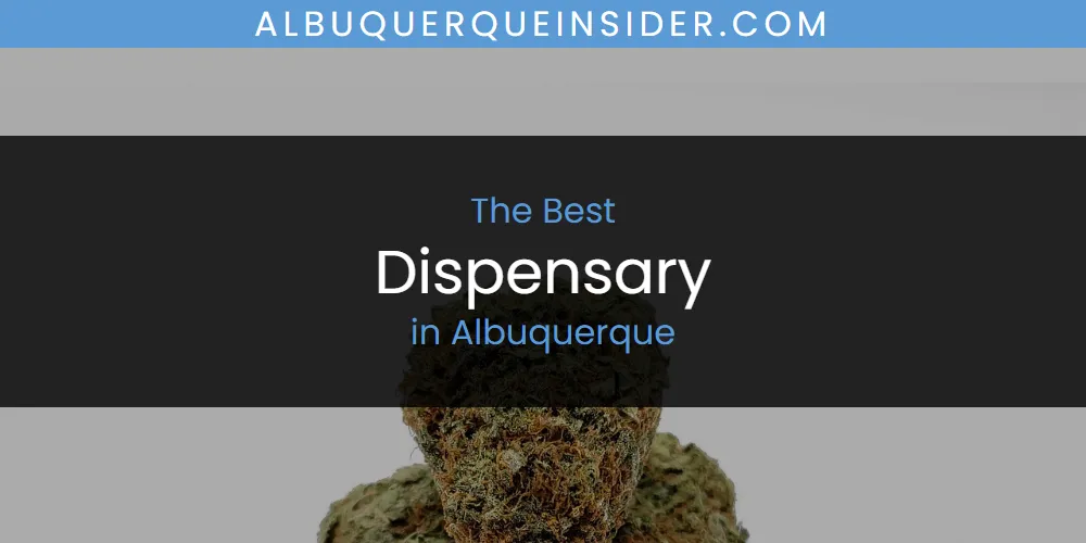 Best Dispensary in Albuquerque: Complete Guide (2026)