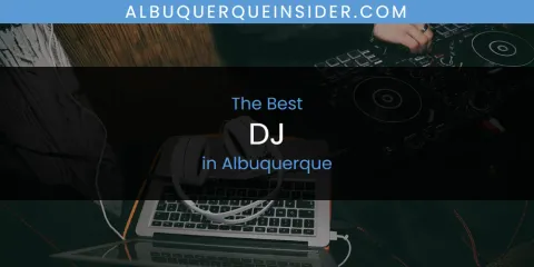 The Absolute Best DJ in Albuquerque