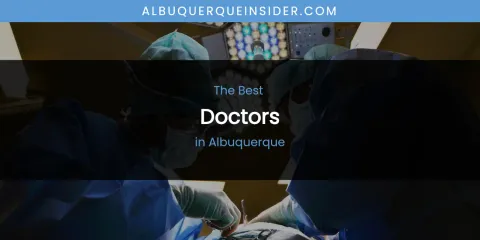 The Absolute Best Doctors in Albuquerque