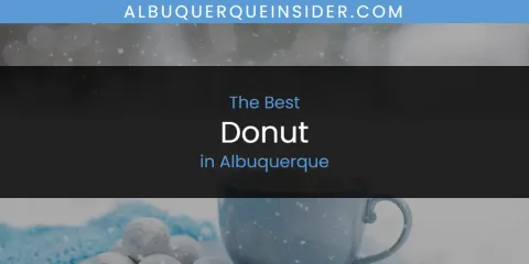 The Absolute Best Donut in Albuquerque