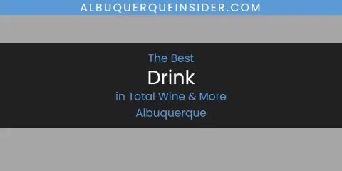 Total Wine & More Albuquerque's Best Drink