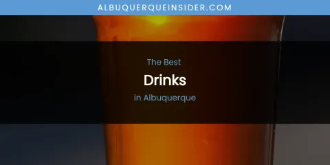 The Absolute Best Drinks in Albuquerque