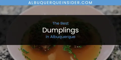 The Absolute Best Dumplings in Albuquerque