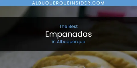 The Absolute Best Empanadas in Albuquerque