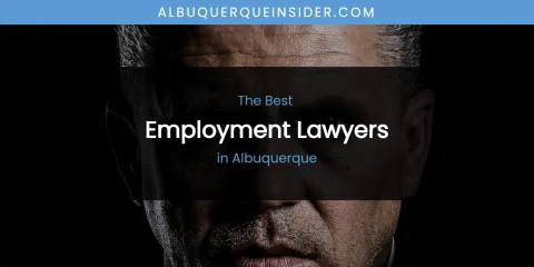 The Absolute Best Employment Lawyers in Albuquerque