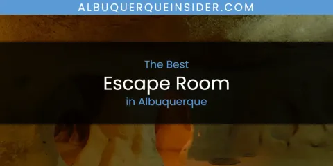 Best Escape Room in Albuquerque: Our Expert Picks