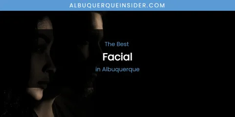 The Absolute Best Facial in Albuquerque