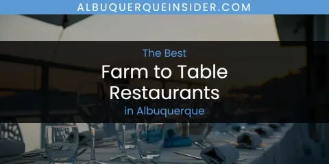The Absolute Best Farm to Table Restaurants in Albuquerque