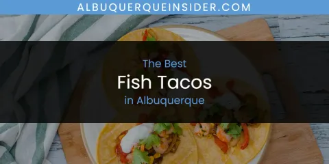 The Best Fish Tacos in Albuquerque List