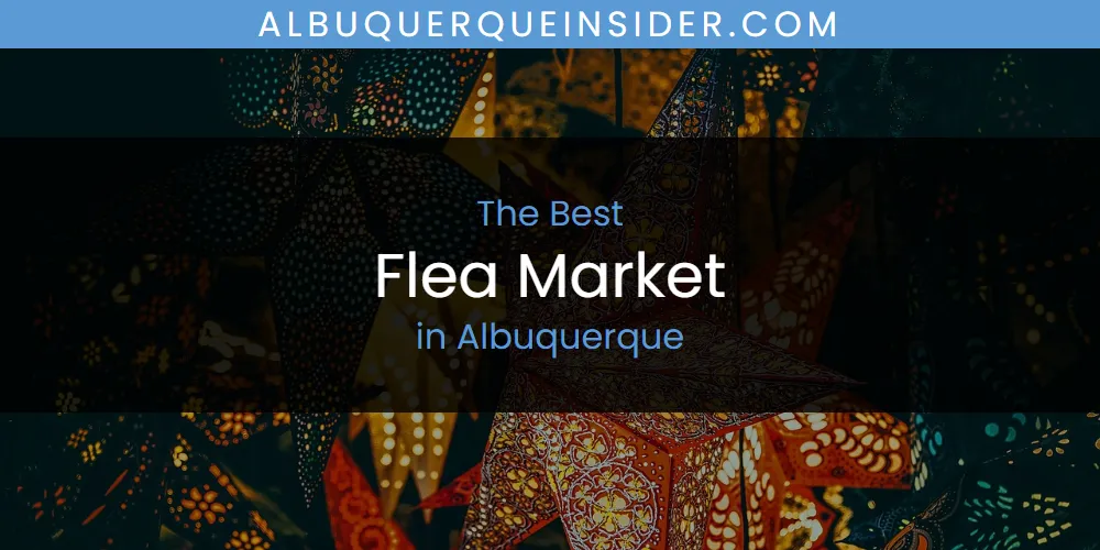 The 2026 Best Flea Market in Albuquerque List