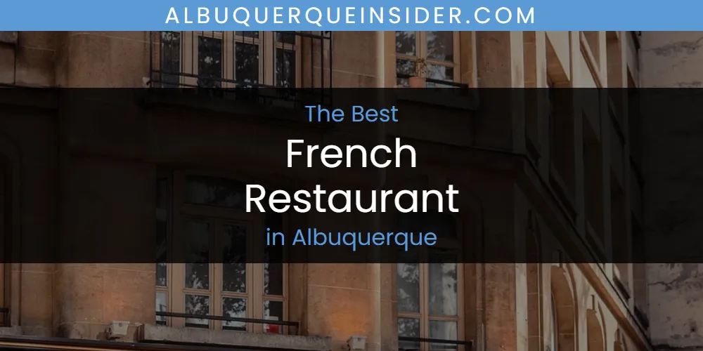 The Absolute Best French Restaurant in Albuquerque  [Updated 2025]