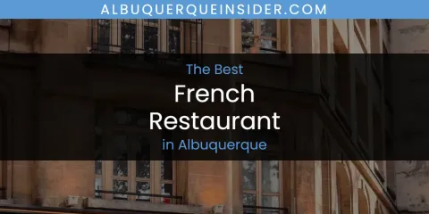 The Best French Restaurant in Albuquerque