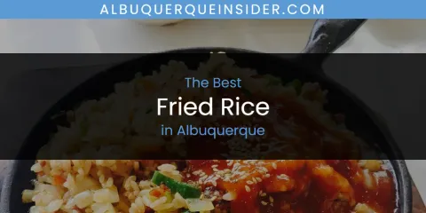 The Absolute Best Fried Rice in Albuquerque