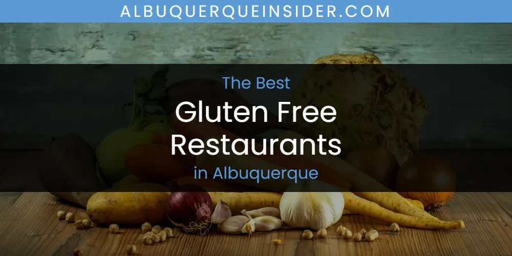 The Absolute Best Gluten Free Restaurants in Albuquerque  [Updated 2025]