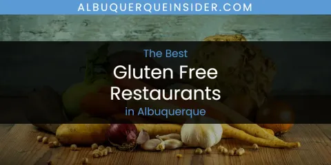 Best Gluten Free Restaurants in Albuquerque: Ultimate Guide
