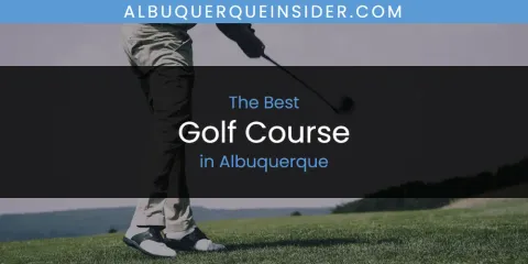 The Best Golf Course in Albuquerque