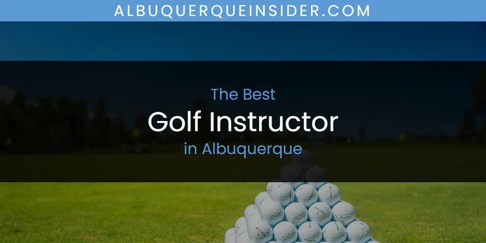 The Absolute Best Golf Instructor in Albuquerque  [Updated 2025]