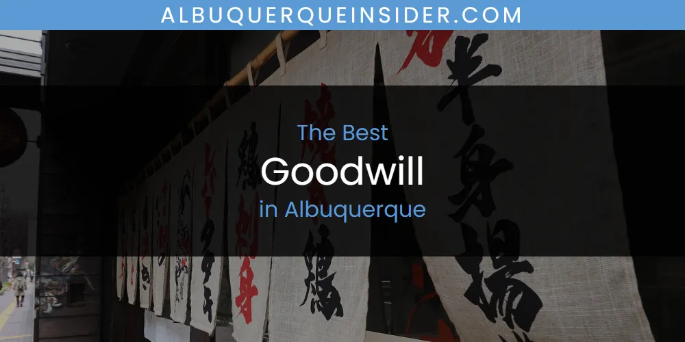 2026 Guide to Best Goodwill in Albuquerque