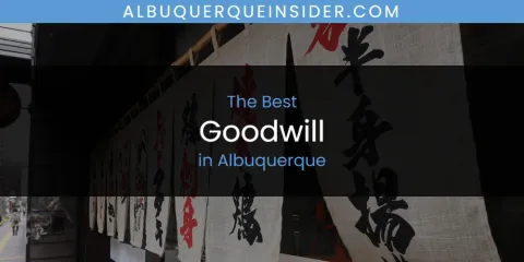 Guide to Best Goodwill in Albuquerque