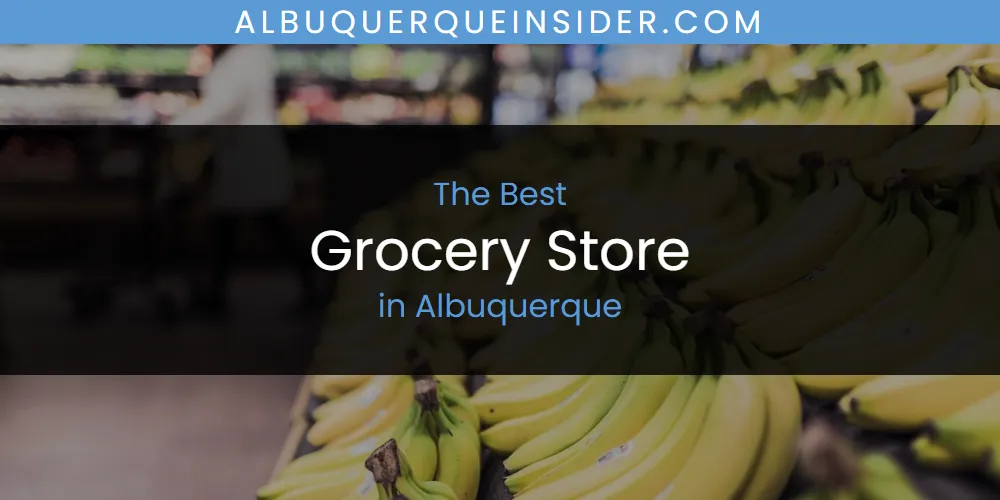 The Absolute Best Grocery Store in Albuquerque  [Updated 2025]