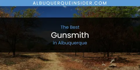 The Top-Rated Gunsmith in Albuquerque