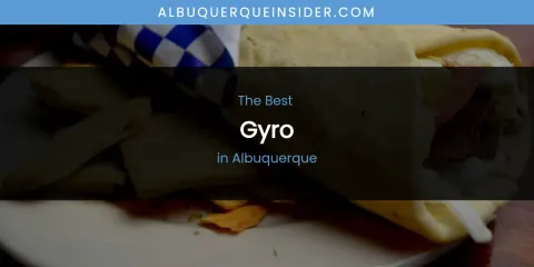 The Absolute Best Gyro in Albuquerque