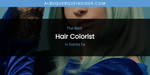 Santa Fe's Best Hair Colorist