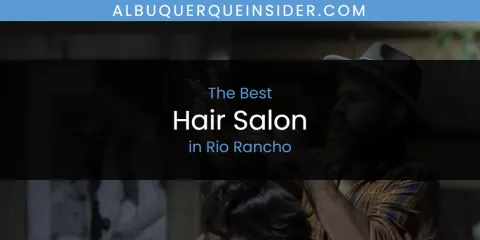 Rio Rancho's Best Hair Salon