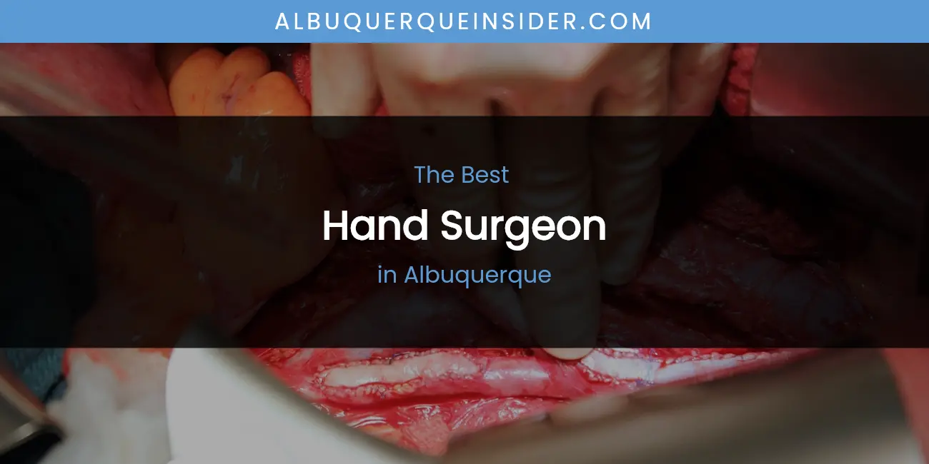 The Absolute Best Hand Surgeon in Albuquerque featured