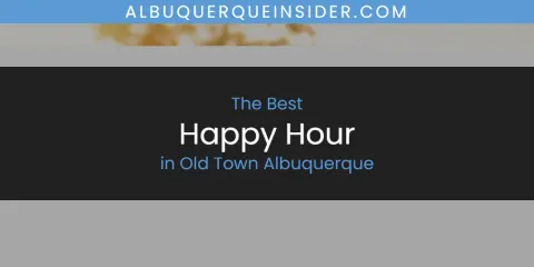 Old Town Albuquerque's Best Happy Hour