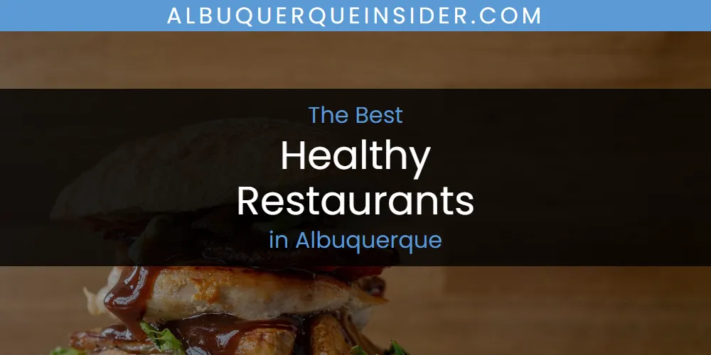 2026 Guide to Best Healthy Restaurants in Albuquerque