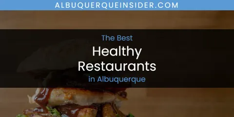 Guide to Best Healthy Restaurants in Albuquerque