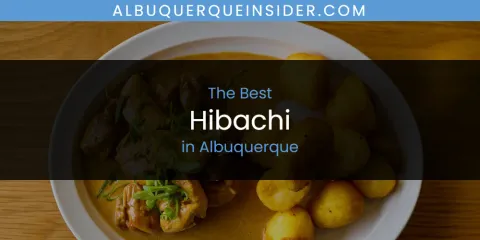 The Best Hibachi in Albuquerque List