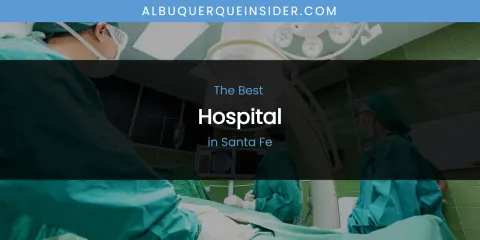 Santa Fe's Best Hospital