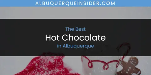 The Best Hot Chocolate in Albuquerque